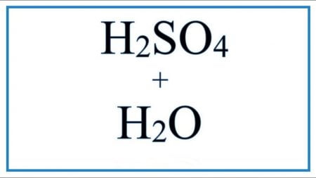 [Phương trình hóa học] H2SO4 + H2O - Viết và cân bằng