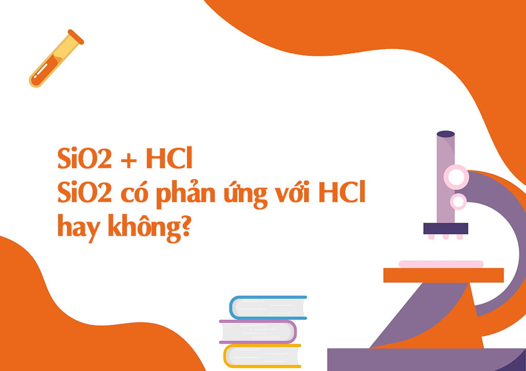 SiO2 + HCl: SiO2 có phản ứng với HCl hay không?